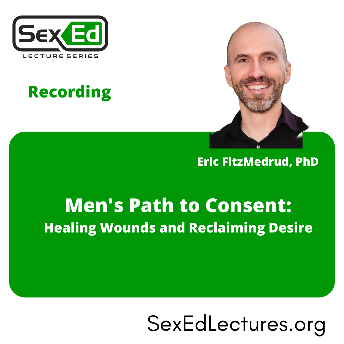 Men S Path To Consent Healing Wounds And Reclaiming Desire Sex Ed Lecture Series