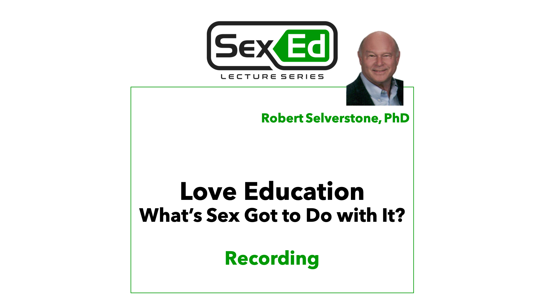 Love Education What S Sex Got To Do With It Sex Ed Lecture Series